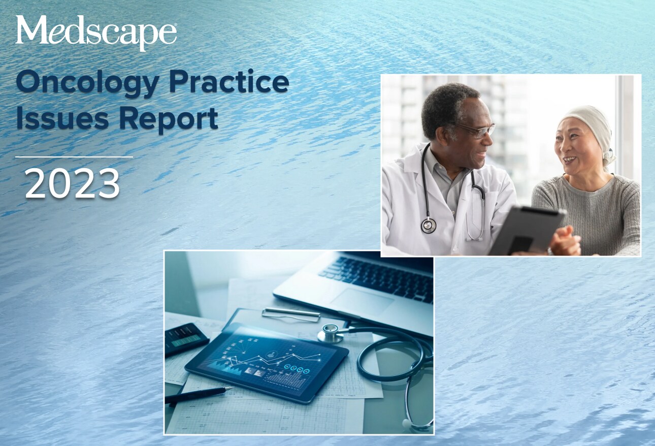 Medscape Oncology Practice Issues Report 2023